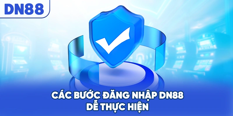 Các bước đăng nhập DN88 dễ thực hiện
