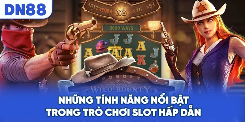 Những tính năng nổi bật trong trò chơi slot hấp dẫn