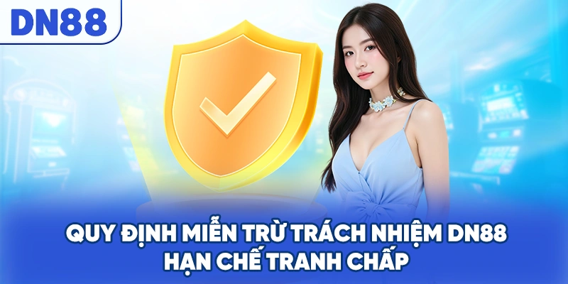 Quy định miễn trừ trách nhiệm DN88 hạn chế tranh chấp